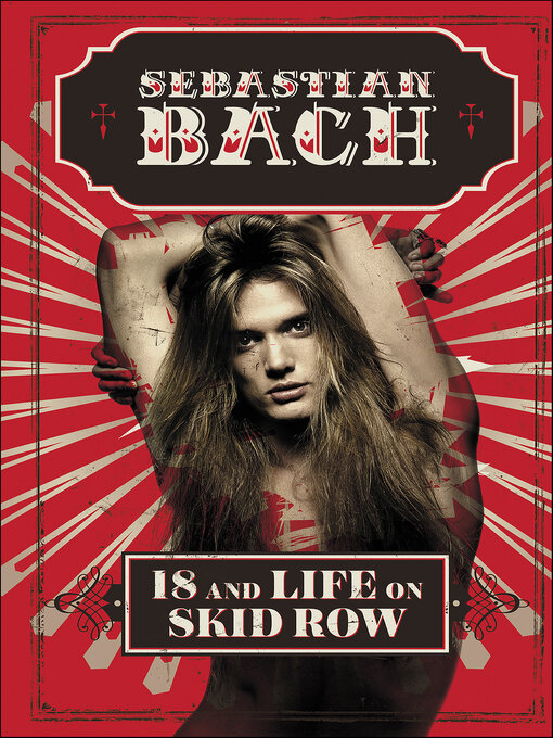 Title details for 18 and Life on Skid Row by Sebastian Bach - Available